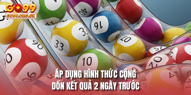 Áp dụng hình thức cộng dồn kết quả 2 ngày trước