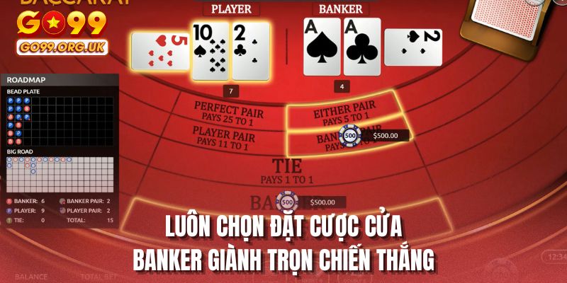 Luôn chọn đặt cược cửa Banker giành trọn chiến thắng