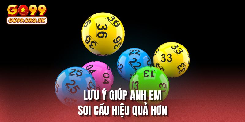 Lưu ý giúp anh em soi cầu hiệu quả hơn